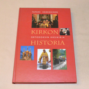 Tapani Kärkkäinen Kirkon historia - Ortodoksin käsikirja